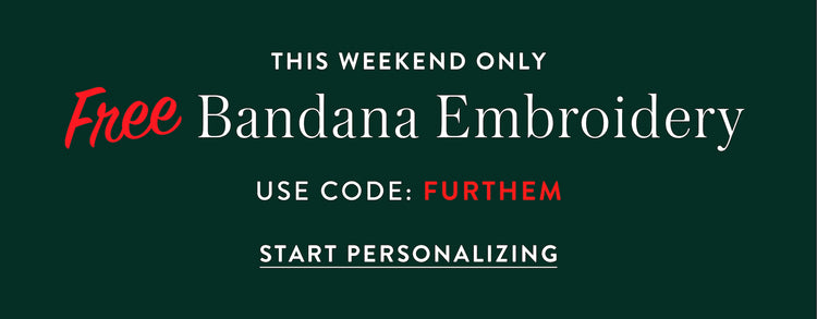 Free Bandana Embroidery with code FURTHEM at The Foggy Dog