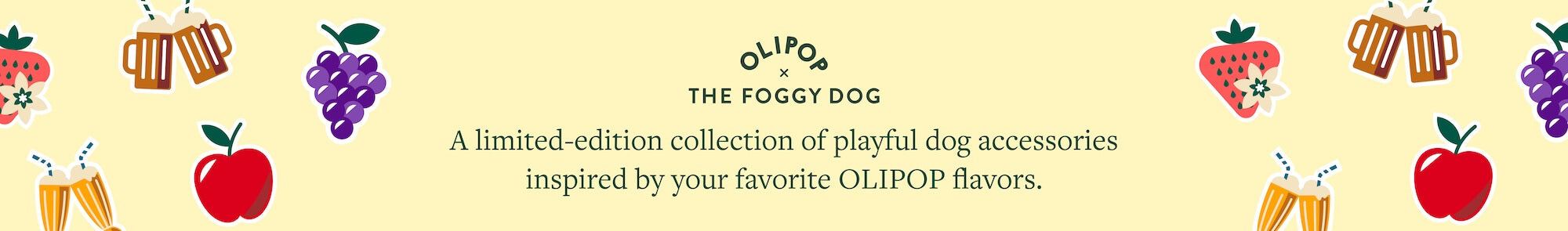Olipop x The Foggy Dog. A limited-edition collection of playful dog accessories inspired by your favorite OLIPOP flavors.
